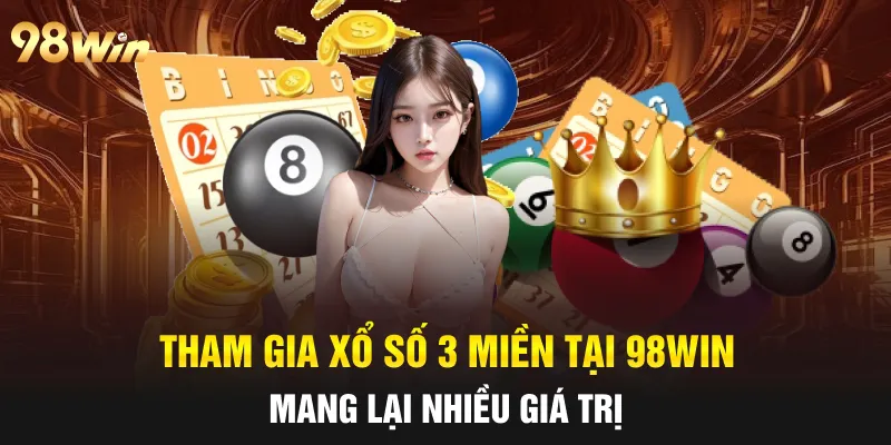 XỔ SỐ 3 MIỀN 98WIN: CẬP NHẬT KẾT QUẢ CHÍNH XÁC VÀ LIÊN TỤC 6 Tham gia xổ số 3 miền tại 98win mang lại nhiều giá trị