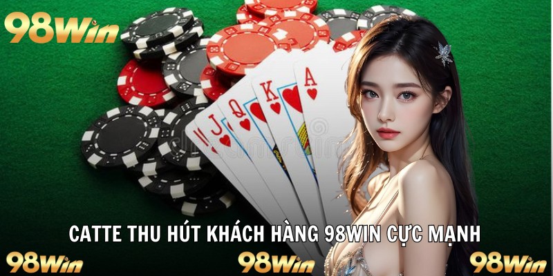 Catte thu hút khách hàng 98win cực mạnh