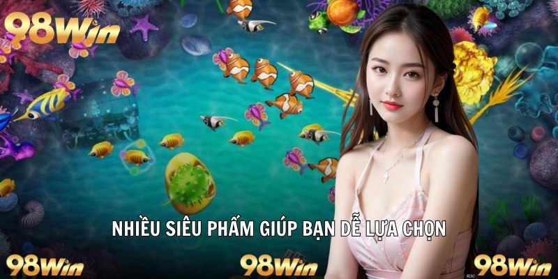 Nhiều siêu phẩm giúp bạn dễ lựa chọn